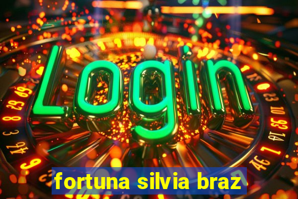 fortuna silvia braz